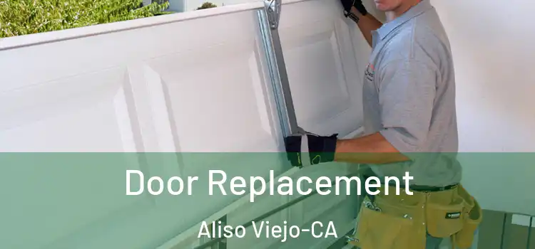  Door Replacement Aliso Viejo-CA